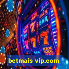 betmais vip.com